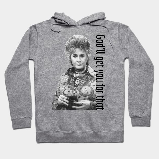 Catchphrase Like Maude: God'll Get You For That Hoodie by Xanaduriffic